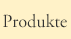 Produkte